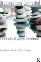 Organisations Connected: A Handbook of Systemic Consultation (Systemic Thinking and Practice: Work with Organizations)